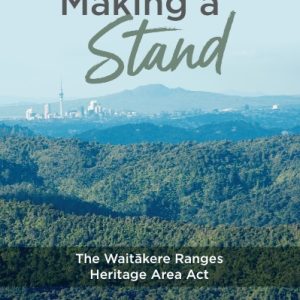 Making a Stand: The Waitākere Ranges Heritage Area Act